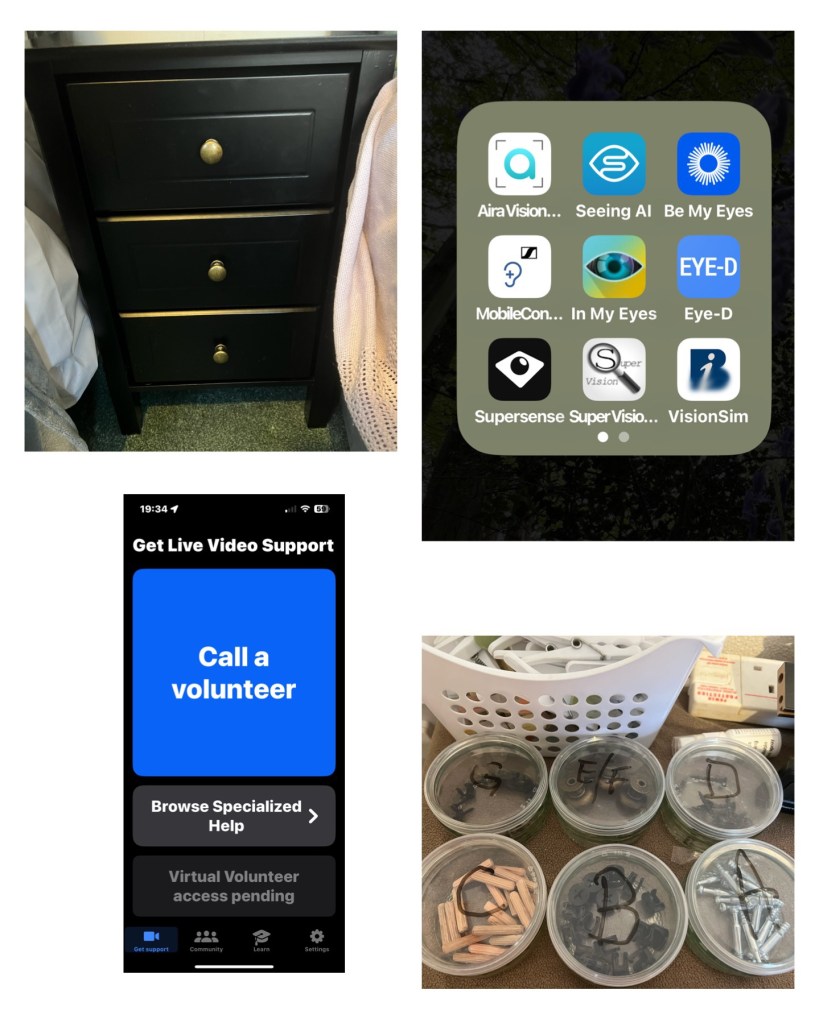 Collage
Top left the completed black bedside table with 3 drawers.
Top right my blind apps page with 9 apps in a 3 by 3 grid:- top left to right- Aira; Seeing AI; Be My Eyes. Middle:- Mobile Connect; in my eyes; eye-d. Bottom:- Supersense; Super Vision; VisionSim.
Bottom left Home Screen of Be My Eyes huge Call a volunteer button fills top half under which is browse specialist help, and the virtual volunteer buttons.
Bottom right:- the screws, dowels, bolts and nuts are arranged in 6 lidded bowls ready for me to put the next bedside table together.