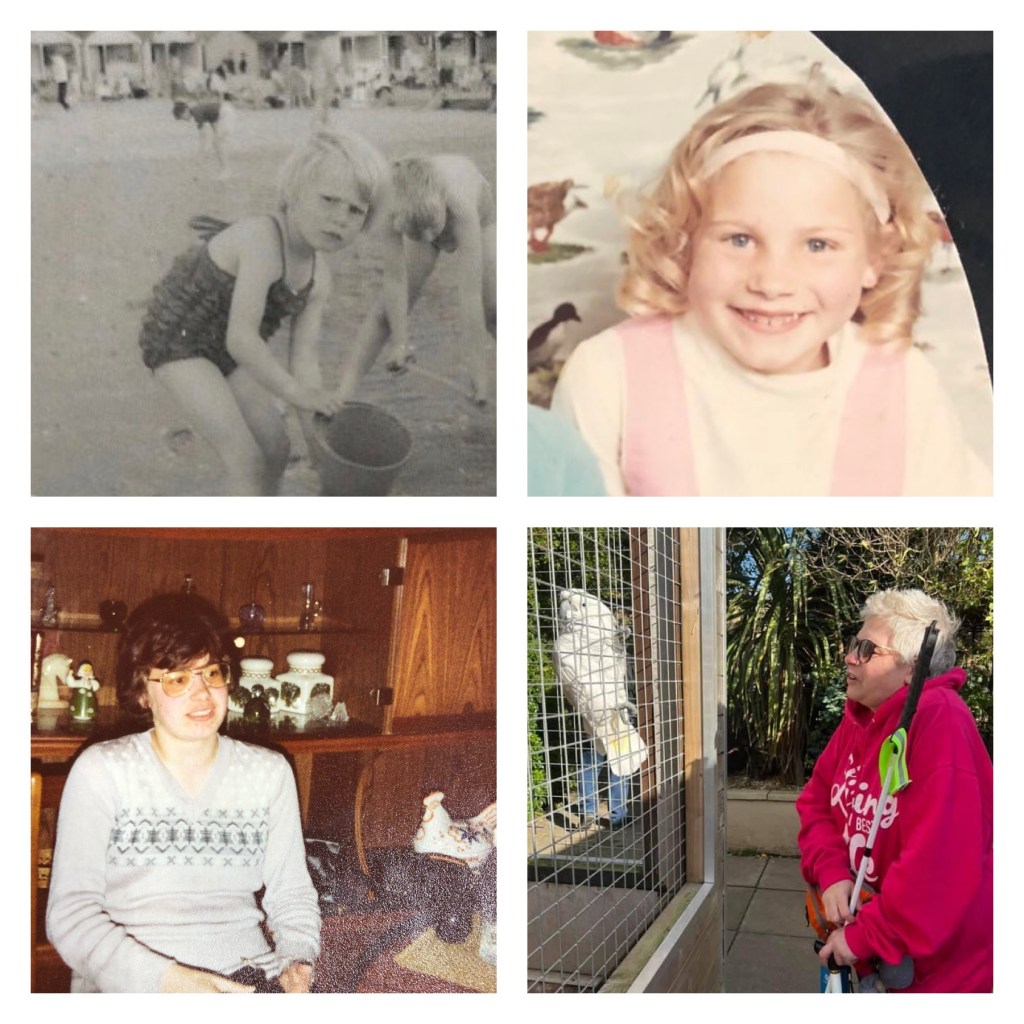 Collage
Top left black and white photo of me on a beach I think in summer of 1967. I’m filling a bucket with water from the sea and looking up towards the camera frowning as if my dad had called my name and I was struggling to see him.
Top right a school photo from about 2 years later. I’m wearing a pink pinafore dress over a white jumper and my blonde hair is in ringlets held back with a pink Alice band.
Bottom left when I was about 18 to 20 visiting a friend before we went out. I’m wearing a grey knitted skirt suit.
Bottom right my 60th birthday talking to a white cockatoo. I’m wearing a bright pink hoodie, holding my long white cane, and leaning on my white walking stick.